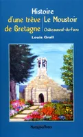 Histoire d'une trève de Bretagne - Le Moustoir en Châteauneuf-du-Faou, Le Moustoir en Châteauneuf-du-Faou