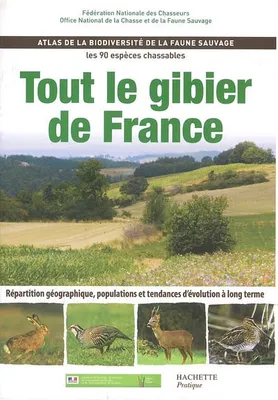 Tout le gibier de France, atlas de la biodiversité de la faune sauvage
