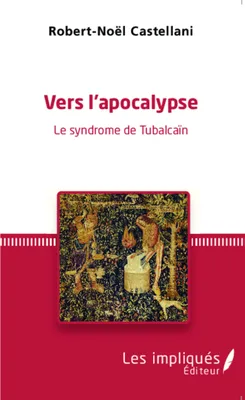 Vers l'apocalypse, Le syndrome de Tubalcaïn