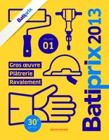 Batiprix 2013 - Volume 1, Gros oeuvre - Plâtrerie - Ravalement