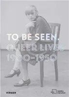To Be Seen Queer Lives 1900 - 1950 /anglais/allemand