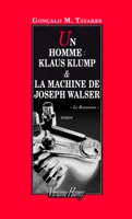 Un homme Klaus Klump, UN HOMME : KLAUS KLUMP & LA MACHINE DE JOSEPH WALSER