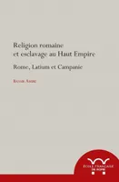 Religion romaine et esclavage au Haut-Empire, Rome, Latium et Campagnie