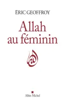 Allah au féminin, Le Féminin et la femme dans la tradition soufie