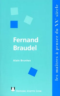 Fernand Braudel, synthèse et liberté