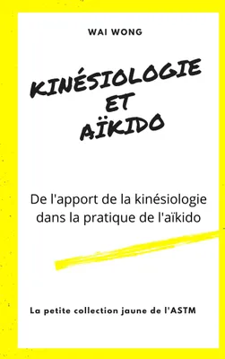 Kinésiologie et Aïkido, De l'apport de la kinésiologie dans la pratique de l'aïkido et réciproquement