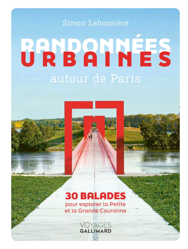 Livres Loisirs Voyage Guide de voyage Randonnées urbaines autour de Paris, 30 balades pour explorer la Petite et la Grande Couronne Simon Labussière