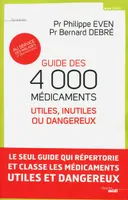 Guide des 4000 médicaments utiles, inutiles ou dangereux