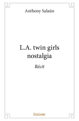 L.a. twin girls nostalgia, Récit