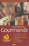 Le guide des gourmands 2007, les meilleurs produits du terroir, 1550 adresses