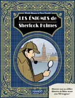 Les énigmes de Sherlock Holmes. Mesurez-vous au célèbre détective de Baker street avec 150 énigmes !, Mesurez-vous au célèbre détective de Baker street avec 150 énigmes !
