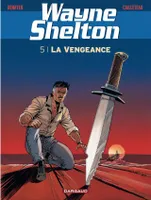 Wayne Shelton - Tome 5 - La Vengeance