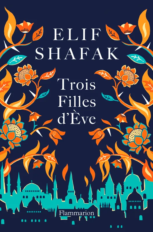 Livres Littérature et Essais littéraires Romans contemporains Etranger Trois Filles d'Ève Elif Shafak