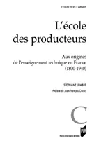 L'école des producteurs, Aux origines de l'enseignement technique en France (1800-1940)
