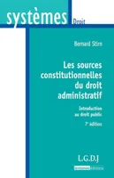 Les sources constitutionnelles du droit administratif, 7eme ed    , introduction au droit public