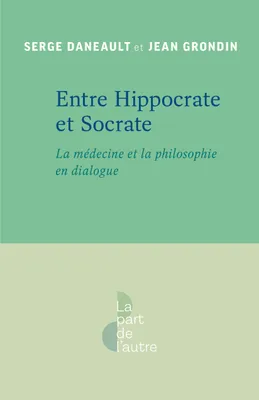 Entre Hippocrate et Socrate, La médecine et la philosophie en dialogue