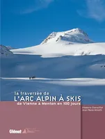 La traversée de l'Arc alpin à skis, De Vienne à Menton en 100 jours