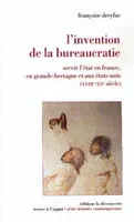 L'invention de la bureaucratie, Servir l'État en France, en Grande-Bretagne et aux États-Unis (XVIIIe-XXe siècles)