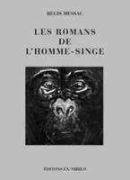 Les romans de l'homme-singe, et autres textes