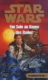 Star wars., 1, Yan Solo au bagne des étoiles, Les aventures de Yan Solo