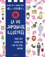 La vie japonaise illustrée, Pour tout savoir sur l'art de vivre nippon