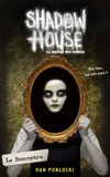 Shadow house, la maison des ombres, 1, Shadow House - La Maison des ombres - Tome 1 - La Rencontre