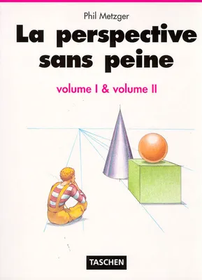 La perspective sans peine volume I & volume II (en un seul volume), volume I & volume II