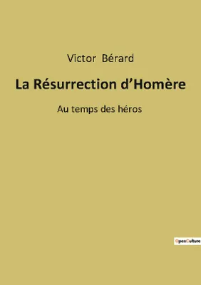 La Résurrection d'Homère, Au temps des héros