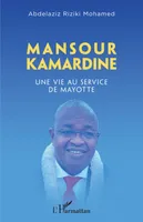 Mansour Kamardine, Une vie au service de mayotte