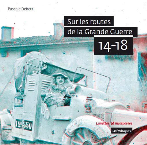 Livres Histoire et Géographie Histoire Première guerre mondiale Sur les routes de la Grande guerre 14-18 Pascale Fourtier-Debert