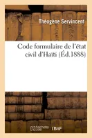 Code formulaire de l'état civil d'Haïti (Éd.1888)