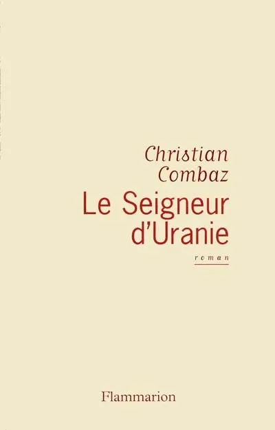 Le Seigneur d'Uranie, roman Christian Combaz