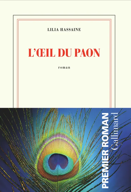 Livres Littérature et Essais littéraires Romans contemporains Francophones L'oeil du paon Lilia Hassaine