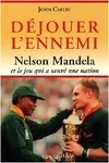 DEJOUER L'ENNEMI : NELSON MANDELA, Nelson Mandela et le jeu qui a sauvé une nation