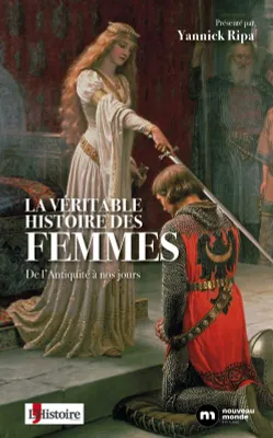 La Véritable Histoire des femmes, De l'Antiquité à nos jours