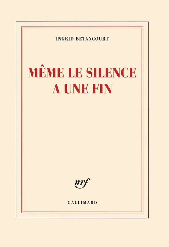 Livres Sciences Humaines et Sociales Sciences politiques Même le silence a une fin Ingrid Betancourt