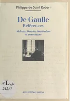 De Gaulle, Références Philippe de Saint-Robert, Malraux, Mauriac, Montherlant et autres textes