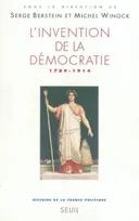L'Invention de la démocratie , tome 3  (Histoire de la France politique - 3), 1789-1914
