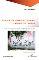 Discours de murailles urbaines en contexte tunisien, Etude sociolinguistique des graffitis de la révolution