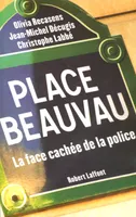 Place Beauvau, la face cachée de la police, la face cachée de la police