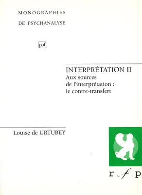Interprétation., 2, Interprétation II, Aux sources de l'interprétation : le contre-transfert