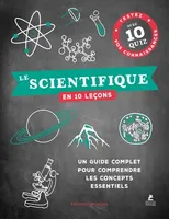 Le scientifique en 10 leçons, Un guide complet pour comprendre les concepts essentiels