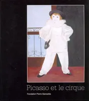 Picasso et le Cirque / Relie, [exposition, Barcelone], Museu Picasso, 15 novembre 2006-18 février 2007, Martigny (Suisse), Fondation Pierre Gianadda, 9 mars-10 juin 2007