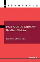 L'Afrique de Sarkozy - Un déni d'histoire