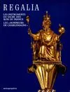 Regalia. Les instruments du sacre des rois de France, les honneurs de Charlemagne, les instruments du sacre des rois de France, les honneurs de Charlemagne