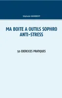 Ma boîte à outils sophro anti-stress, 50 exercices pratiques