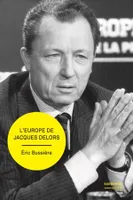 L'Europe de Jacques Delors, Gestation et mise en œuvre d’un projet