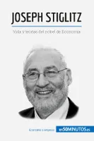 Joseph Stiglitz, Vida y teorías del nobel de Economía