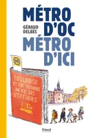 Métro d'Oc, Métro d'ici, Toulouse et son histoire au fil des stations
