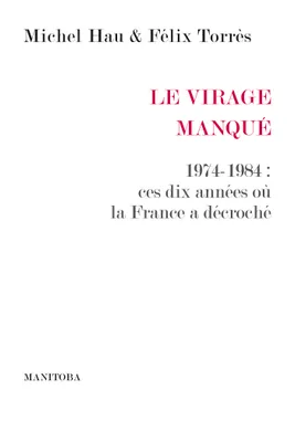 Le Virage manqué, 1974-1984 : ces dix années où la France a décroché